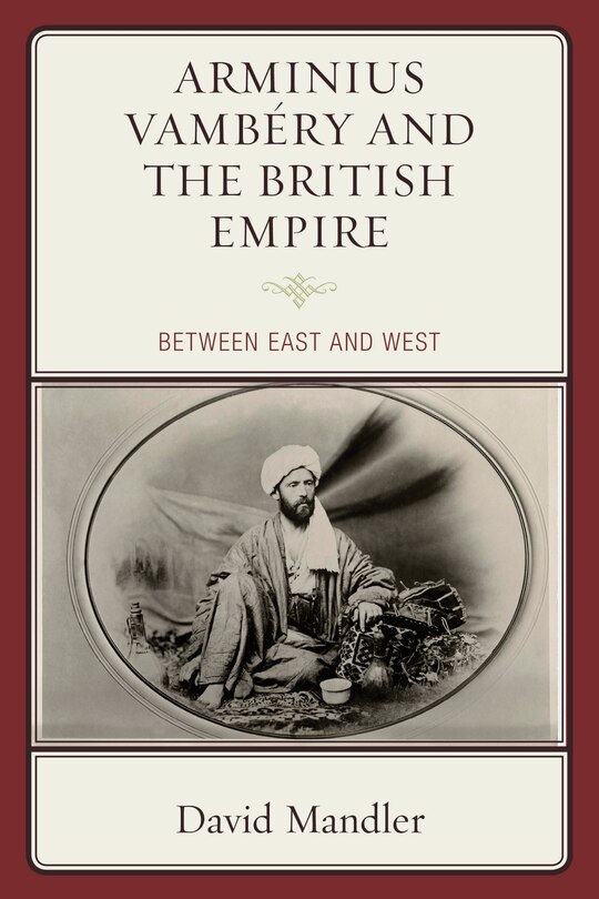 Front cover_Arminius Vambéry And The British Empire