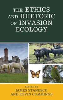 Front cover_The Ethics and Rhetoric of Invasion Ecology