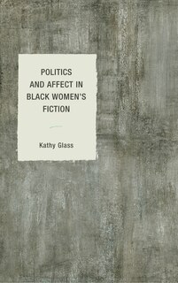 Couverture_Politics And Affect In Black Women's Fiction