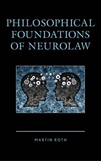 Couverture_Philosophical Foundations Of Neurolaw