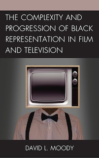 Couverture_The Complexity and Progression of Black Representation in Film and Television