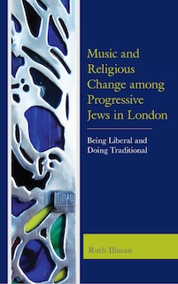 Couverture_Music And Religious Change Among Progressive Jews In London