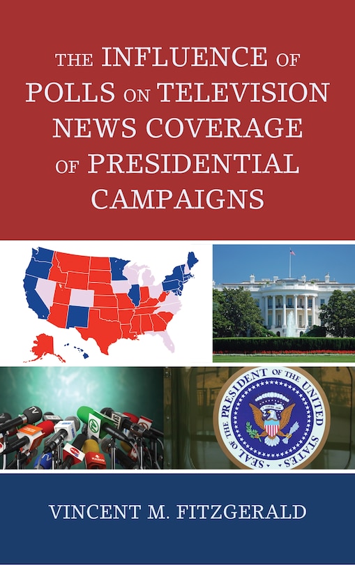 Front cover_The Influence of Polls on Television News Coverage of Presidential Campaigns