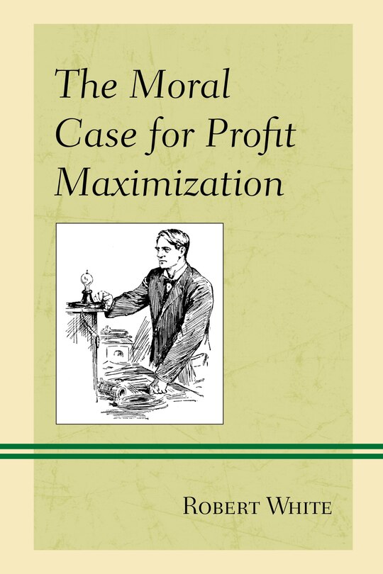 Front cover_The Moral Case for Profit Maximization