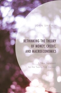 Couverture_Rethinking The Theory Of Money, Credit, And Macroeconomics