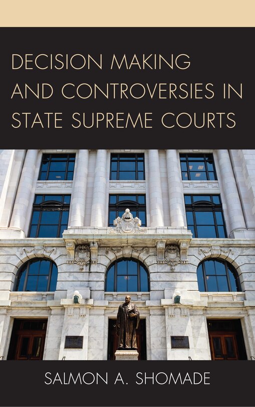 Front cover_Decision Making And Controversies In State Supreme Courts