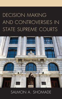 Front cover_Decision Making And Controversies In State Supreme Courts