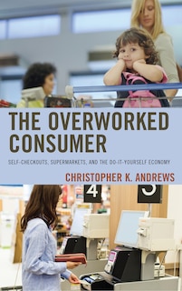 Front cover_The Overworked Consumer