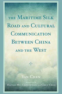 Front cover_The Maritime Silk Road And Cultural Communication Between China And The West