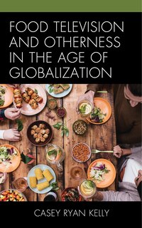 Couverture_Food Television And Otherness In The Age Of Globalization
