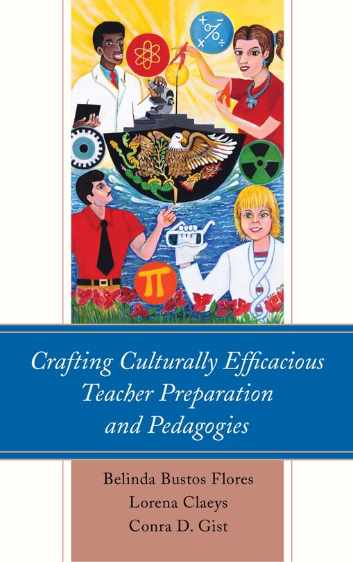 Front cover_Crafting Culturally Efficacious Teacher Preparation And Pedagogies