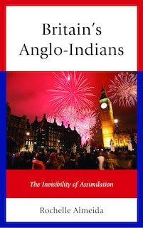 Britain's Anglo-indians: The Invisibility Of Assimilation