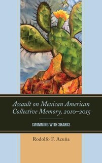 Couverture_Assault on Mexican American Collective Memory, 2010–2015