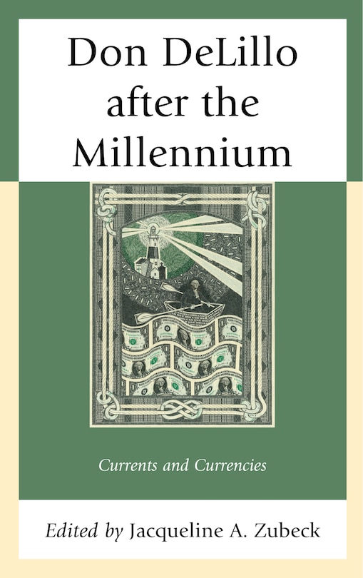 Don Delillo After The Millennium: Currents And Currencies