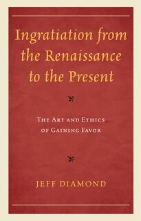 Couverture_Ingratiation From The Renaissance To The Present