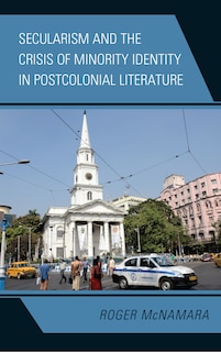 Couverture_Secularism And The Crisis Of Minority Identity In Postcolonial Literature