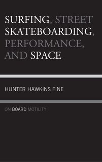 Couverture_Surfing, Street Skateboarding, Performance, And Space