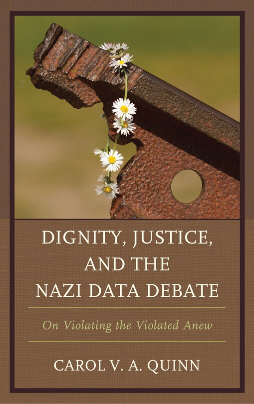 Front cover_Dignity, Justice, And The Nazi Data Debate