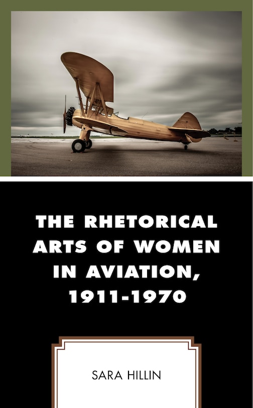 Front cover_The Rhetorical Arts of Women in Aviation, 1911-1970