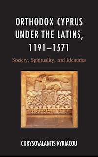 Couverture_Orthodox Cyprus under the Latins, 1191-1571