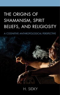 Front cover_The Origins Of Shamanism, Spirit Beliefs, And Religiosity