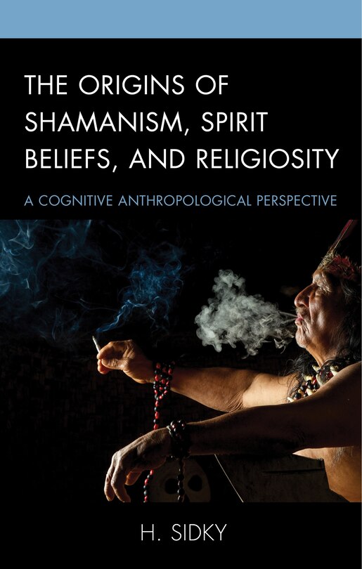 Front cover_The Origins Of Shamanism, Spirit Beliefs, And Religiosity