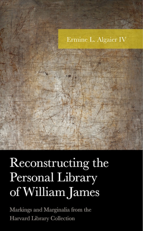 Front cover_Reconstructing The Personal Library Of William James