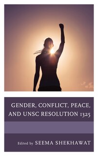 Couverture_Gender, Conflict, Peace, And Unsc Resolution 1325