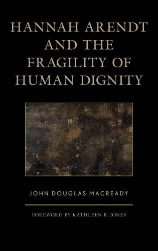 Front cover_Hannah Arendt And The Fragility Of Human Dignity