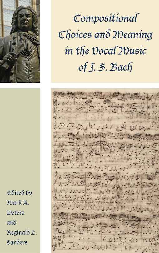 Front cover_Compositional Choices And Meaning In The Vocal Music Of J. S. Bach