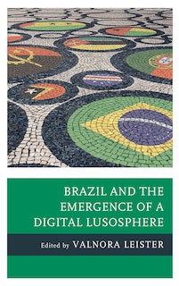 Front cover_Brazil And The Emergence Of A Digital Lusosphere