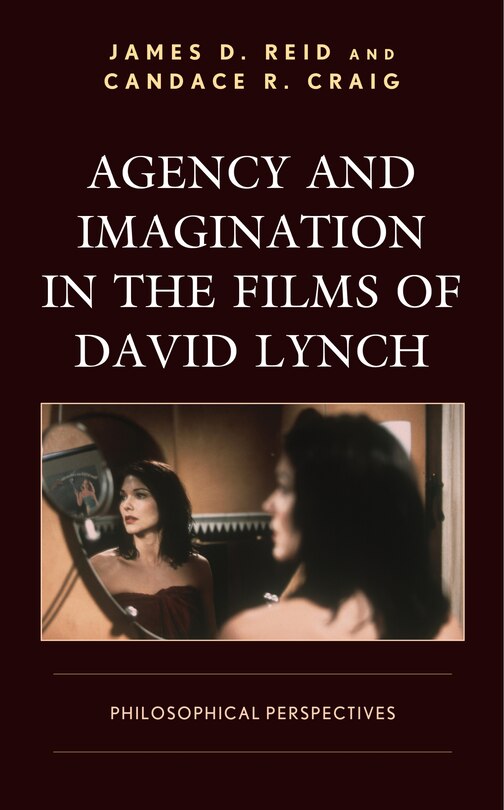 Front cover_Agency And Imagination In The Films Of David Lynch