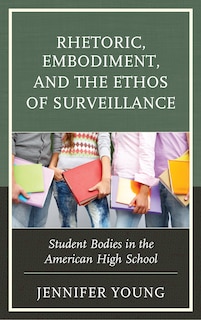 Couverture_Rhetoric, Embodiment, And The Ethos Of Surveillance