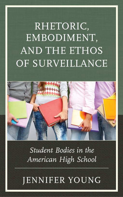 Couverture_Rhetoric, Embodiment, And The Ethos Of Surveillance