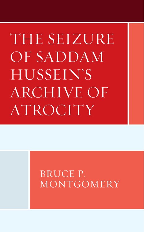 Couverture_The Seizure of Saddam Hussein's Archive of Atrocity