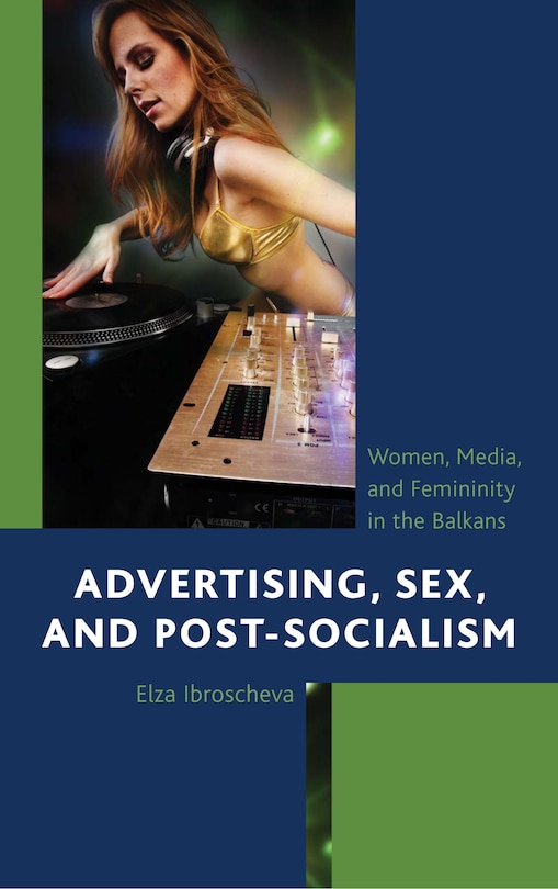 Front cover_Advertising, Sex, And Post-socialism