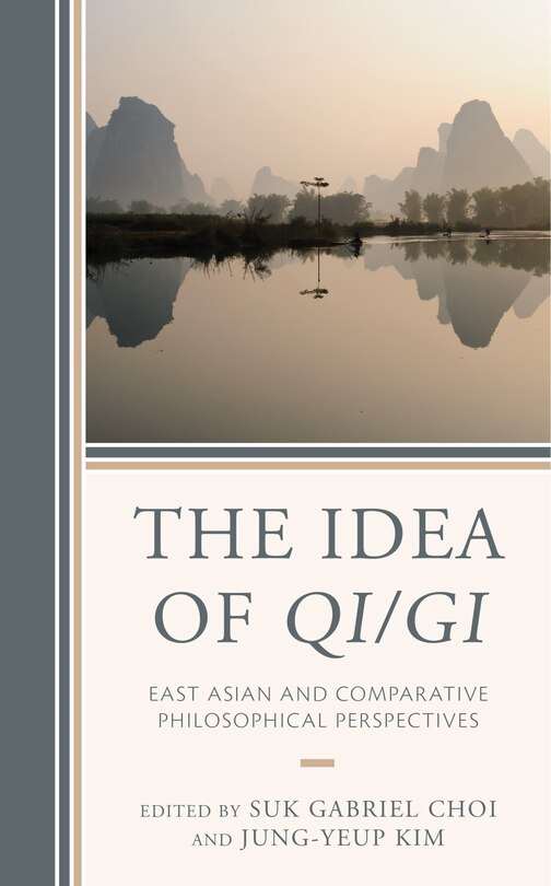 The Idea of Qi/Gi: East Asian and Comparative Philosophical Perspectives