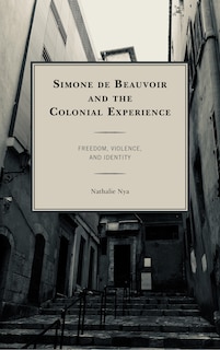 Couverture_Simone De Beauvoir And The Colonial Experience