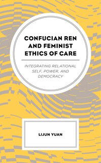 Couverture_Confucian Ren and Feminist Ethics of Care