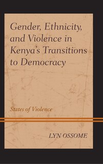 Couverture_Gender, Ethnicity, and Violence in Kenya's Transitions to Democracy
