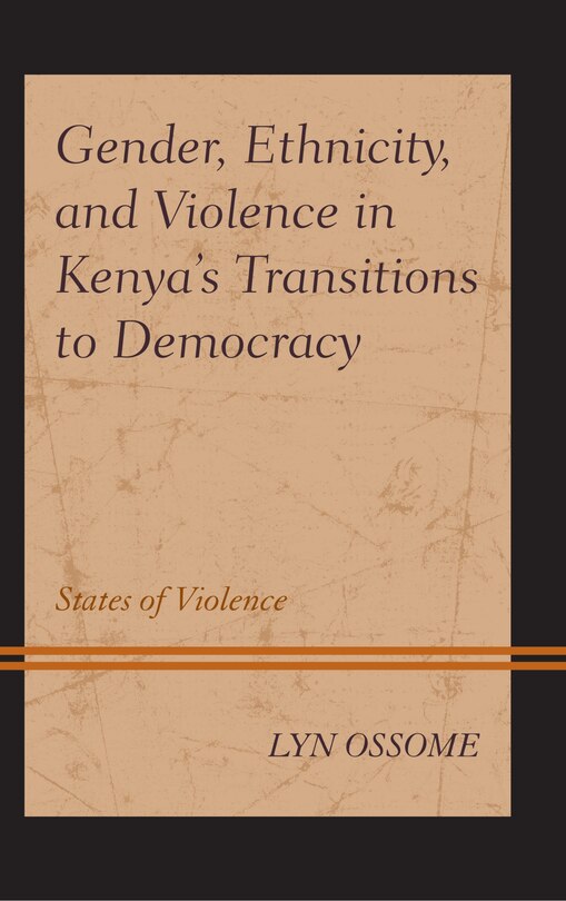Couverture_Gender, Ethnicity, and Violence in Kenya's Transitions to Democracy