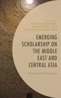 Front cover_Emerging Scholarship On The Middle East And Central Asia