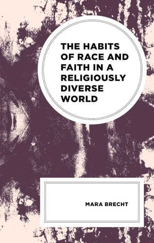 Couverture_The Habits of Race and Faith in a Religiously Diverse World
