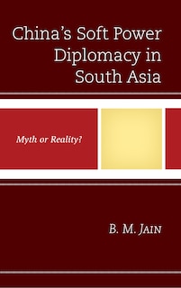 Couverture_China's Soft Power Diplomacy In South Asia