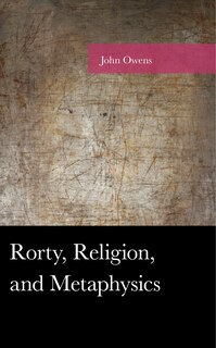 Front cover_Rorty, Religion, And Metaphysics