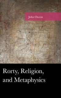 Front cover_Rorty, Religion, And Metaphysics