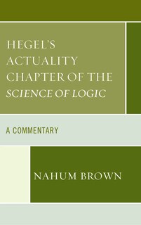 Front cover_Hegel's Actuality Chapter Of The Science Of Logic