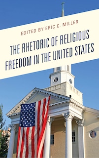 Couverture_The Rhetoric of Religious Freedom in the United States