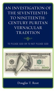 Couverture_An Investigation Of The Seventeenth- To Nineteenth-century Puritan Vernacular Tradition