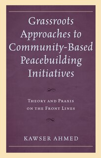 Front cover_Grassroots Approaches To Community-based Peacebuilding Initiatives